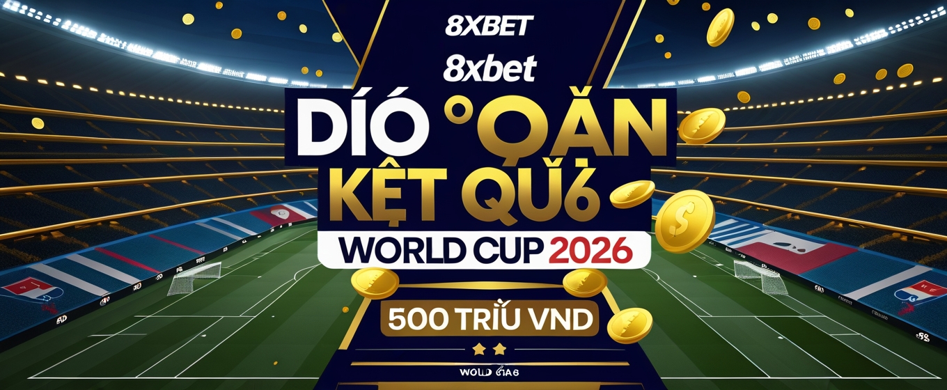 Dự Đoán World Cup 2026 - Giải Thưởng 500 Triệu - 8XBET